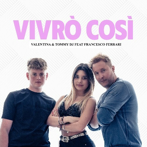 Valentina & Tommy DJ Feat Francesco Ferrari - Vivro' Cosi (2024)