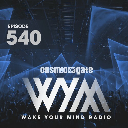  Cosmic Gate - Wake Your Mind Episode 540 (2024-08-09) 