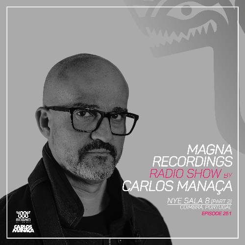  Carlos Mana&#231;a - Magna Recordings Radio Show 251 (2023-02-09) 