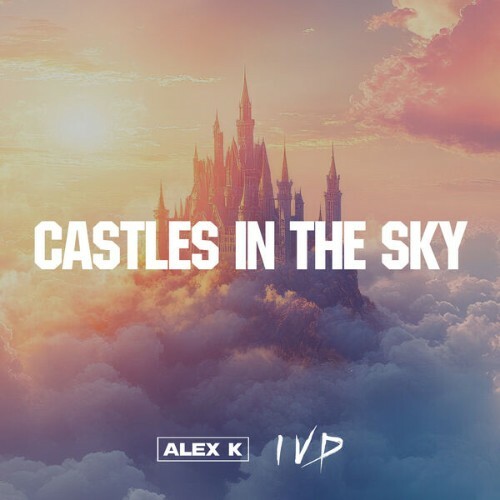  Alex K & IVD - Castles in the Sky (2026) 
