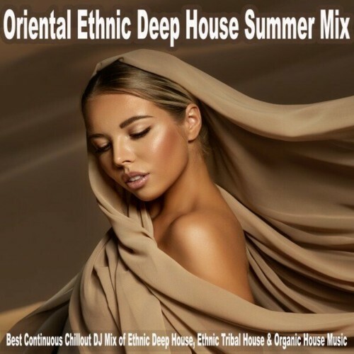  Oriental Ethnic Deep House Summer Mix (Best Continuous Chillout) (2024) 