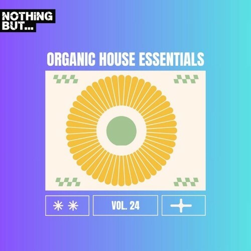 VA - Nothing But... Organic House Essentials, Vol. 24 (2024) (MP3) MEUCLY1_o