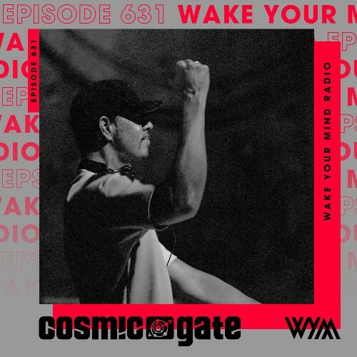  Cosmic Gate - Wake Your Mind Episode 631 (2026-05-08) 