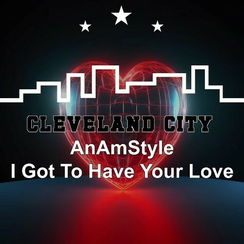 MP3:  AnAmStyle - I Got to Have Your Love (2024) Онлайн