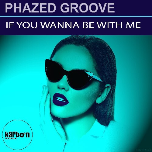  Phazed Groove - If You Wanna Be With Me (2025) 