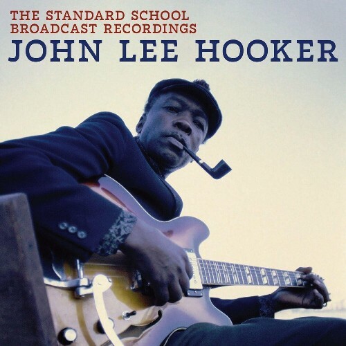  John Lee Hooker - The Standard School Broadcast Recordings (2025) 