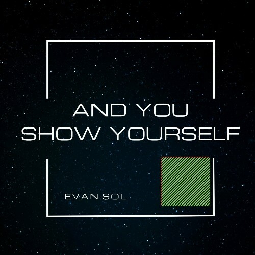  Evan.Sol - And You / Show Yourself (2025) 