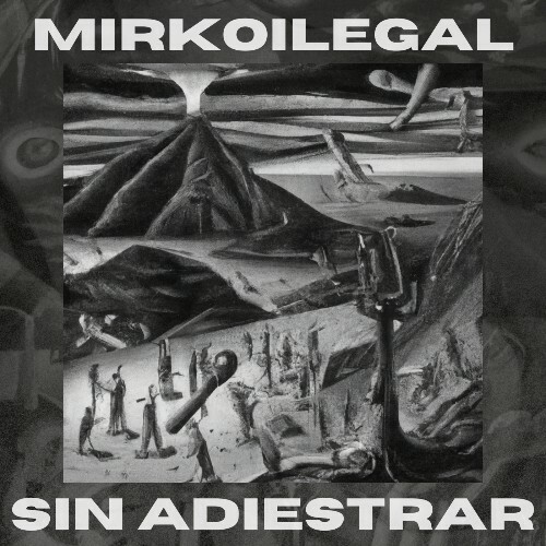  Mirkoilegal - Sin Adiestrar (2025) 