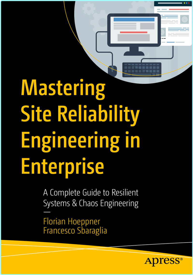 Mastering Site Reliability Engineering In Enterprise (Florian Hoeppner, Francesco Sbaraglia) Mastering Site Reliability Engineering In Enterprise (Florian Hoeppner, Francesco Sbaraglia)