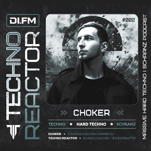  Choker - Techno Reactor Podcast 002 (2026-04-17) 