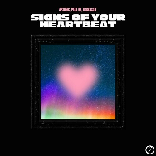  APSONIC and Paul He and Hakkasan - Signs of Your Heartbeat (2025) 