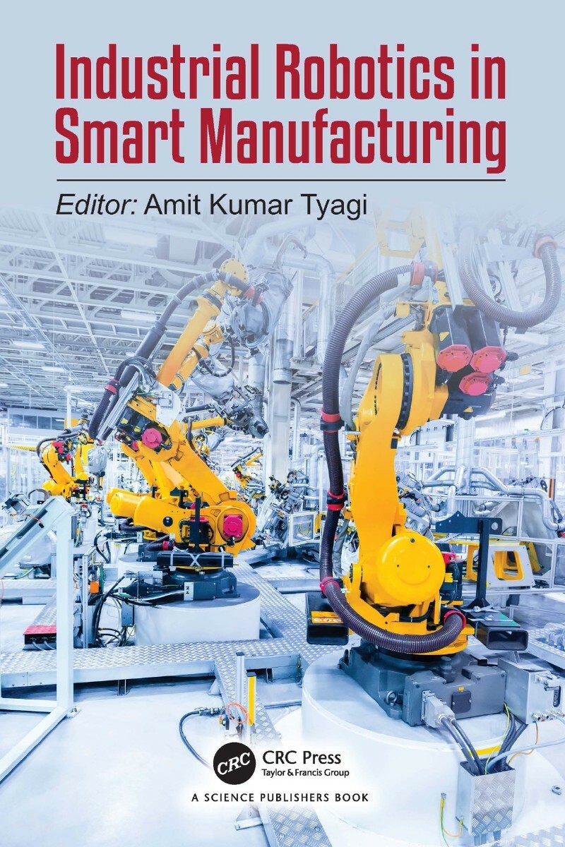 Industrial Robotics In Smart Manufacturing (2026) (Amit Kumar Tyagi;) Industrial Robotics In Smart Manufacturing (2026) (Amit Kumar Tyagi;)