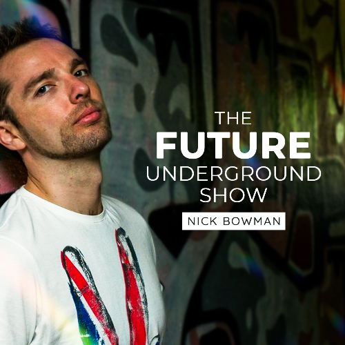  Nick Bowman - The Future Underground Show (17 May 2024) (2024-05-17) 