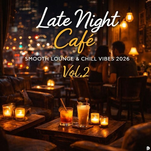  Late Night Café, Smooth Lounge & Chill Vibes 2026 Vol.2 (2026) 