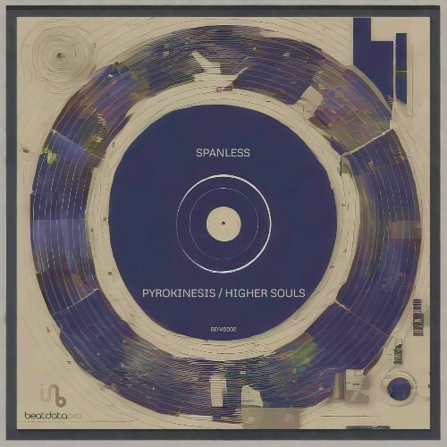  Spanless - Pyrokinesis / Higher Souls (2024) 