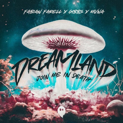  Fabian Farell x Gibbs x MVNA - Dreamland (Join Me In Death) (2024) 