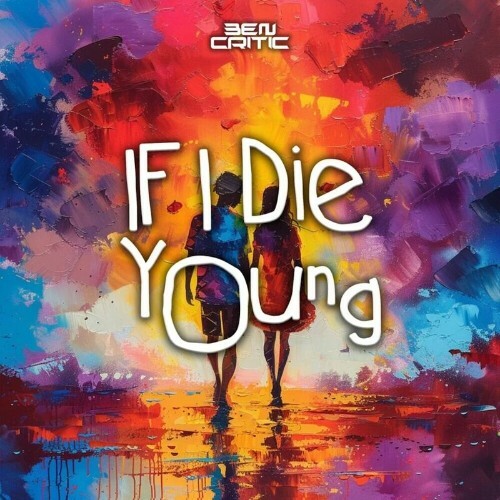  Ben Critic - If I Die Young (2024) 