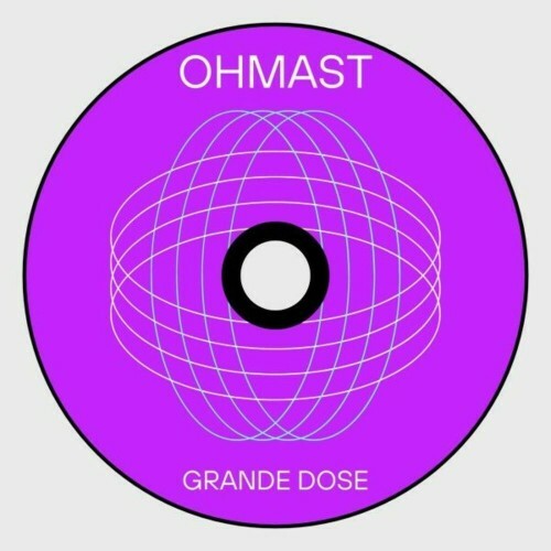  Ohmast - Grande Dose (2025) 