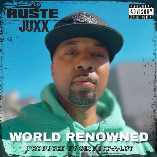 Ruste Juxx x Sir Puff-A-Lot — World Renowned (2026)