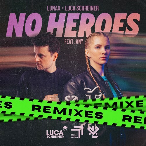 LUNAX & Luca Schreiner feat. ANY - No Heroes (Remixes) (2024)