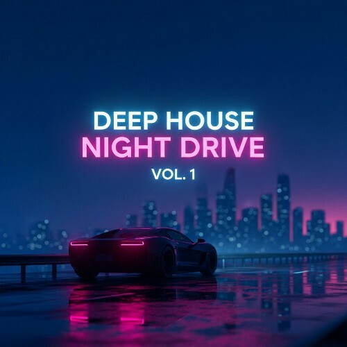  Deep House Night Drive, Vol. 1 (2025) 