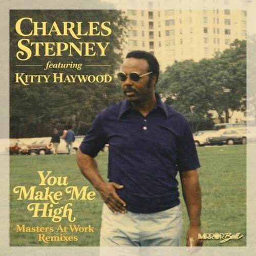  Charles Stepney x Kitty Haywood - You Make Me High (Masters At Work Remixes) (2026) 