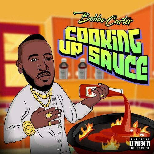  Bobbo Carter - Cooking Up Sauce (2024) 
