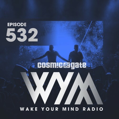  Cosmic Gate - Wake Your Mind Episode 532 (2024-06-14) 