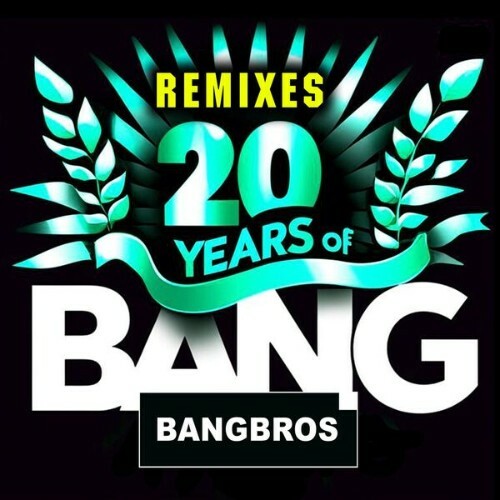  Bangbros - 20 Years of Bang (Remixes) (2025) 