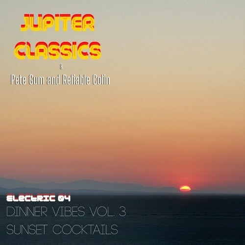  JUPITER CLASSICS - Electric 04 Dinner Vibes Vol. 3 Sunset Cocktails (2026) 