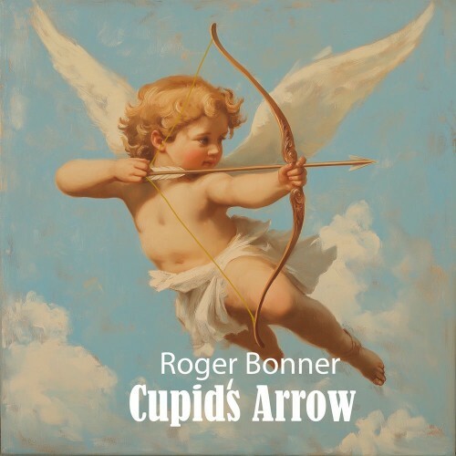  Roger Bonner - Cupid's Arrow (2025) 