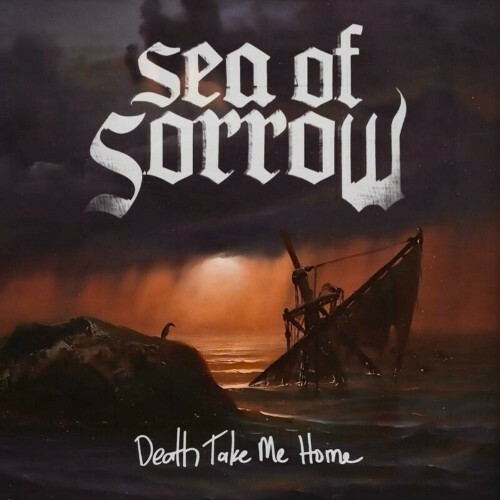  Sea Of Sorrow - Death Take Me Home (2024) 