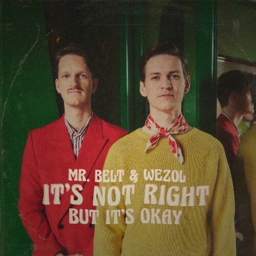  Mr. Belt & Wezol - It's Not Right But It's Okay (2024) 