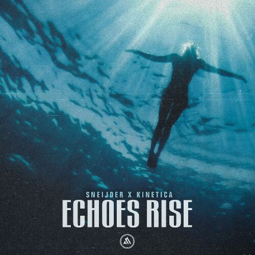 Sneijder X Kinetica — Echoes Rise (2026)