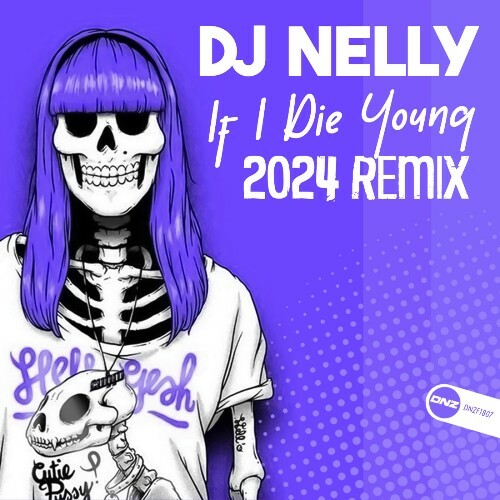  DJ Nelly - If I Die Young (2024 Remix) (2024) 