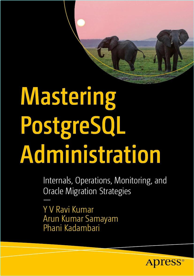 Mastering PostgreSQL Administration Internals Operations Monitoring And Oracle Migration Strategies Mastering PostgreSQL Administration Internals Operations Monitoring And Oracle Migration Strategies