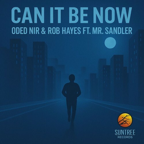  Oded Nir & Rob Hayes feat Mr. Sandler - Can It Be Now (2025) 