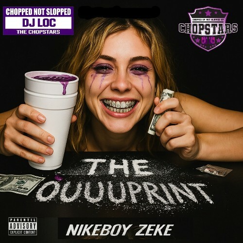  The Chopstars, Nikeboy Zeke, Dj Loc - The Ouuu Print (Chopped Not Slopped) (2025) 