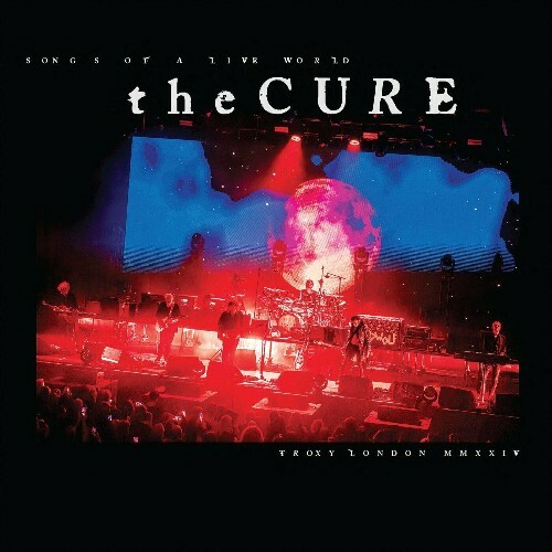  The Cure - Songs Of A Live World: Troxy London MMXXIV (2024) 