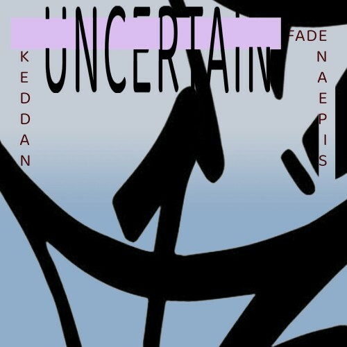  Uncertain - Fade (2025) 