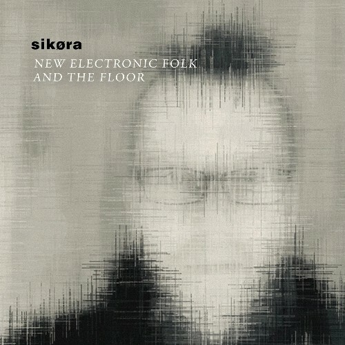  Sikora - New Electronic Folk and the Floor (2023) 