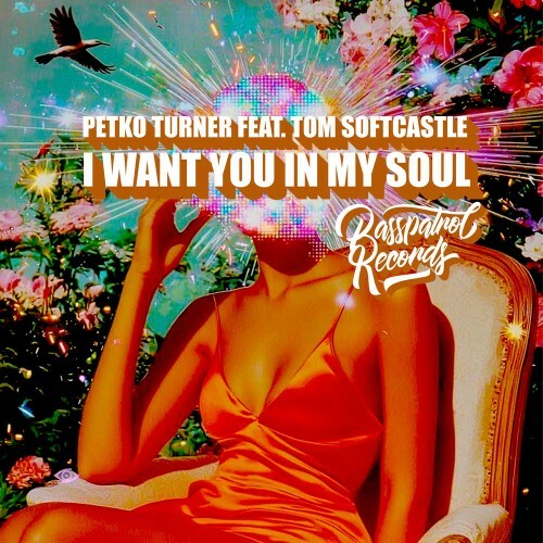  Petko Turner feat. Tom Softcastle - I Want You in My Soul (2025) 