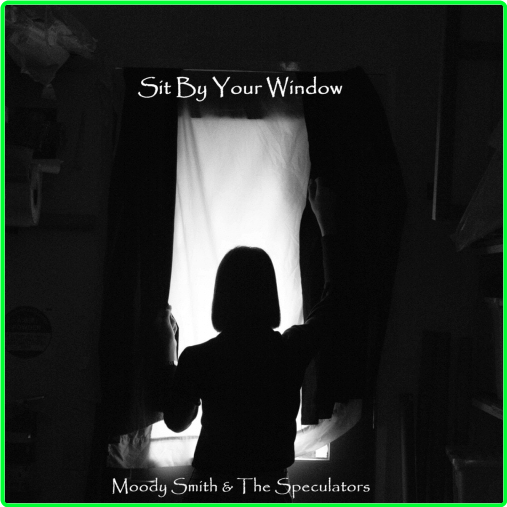 Moody Smith & The Speculators Sit By Your Window (2024) WEB [FLAC] 16BITS 44 1KHZ MESLHAT_o