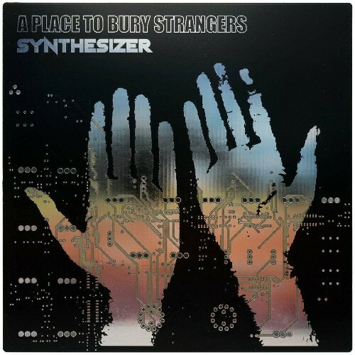  A Place To Bury Strangers - Synthesizer (2024)  MEWCVL1_o