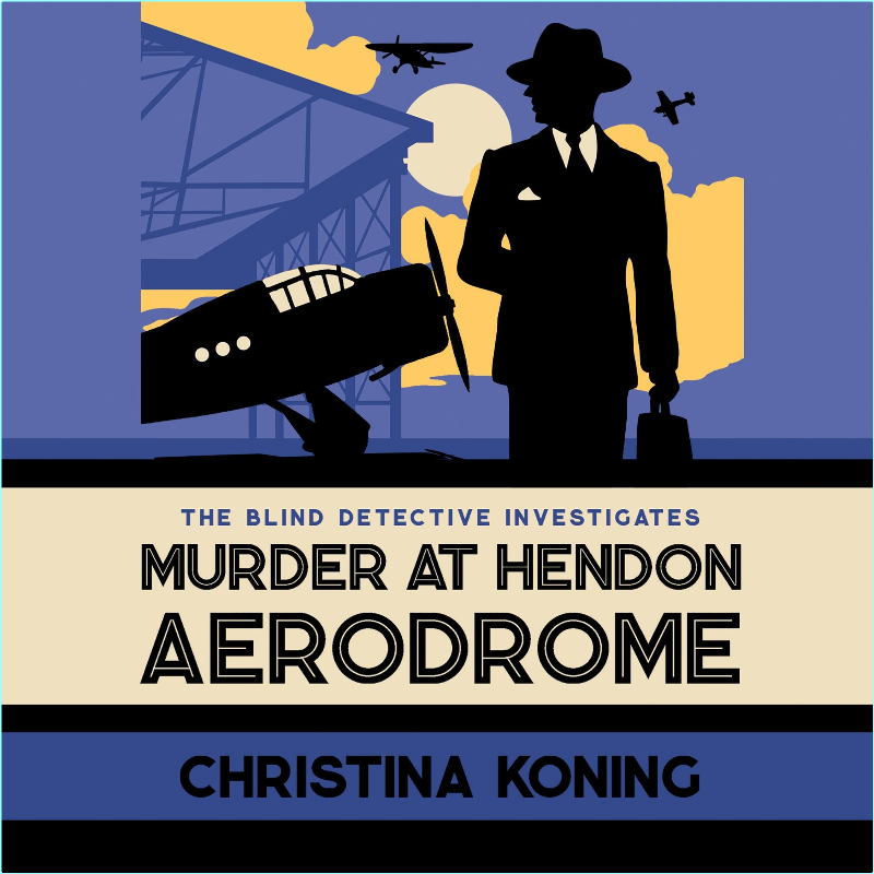 3 Murder At Hendon Aerodrome Blind Detective Book 3 By Christina Koning (Christina Koning) 3 Murder At Hendon Aerodrome Blind Detective Book 3 By Christina Koning (Christina Koning)