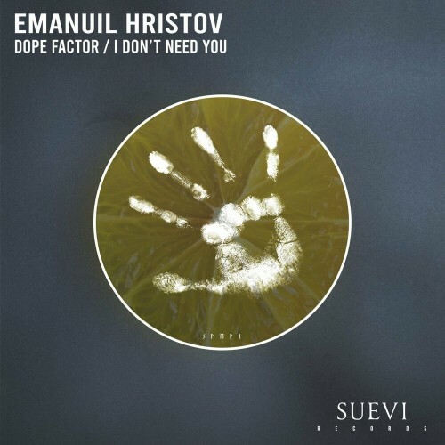  Emanuil Hristov - Dope Factor / I Don't Need You (2023) 