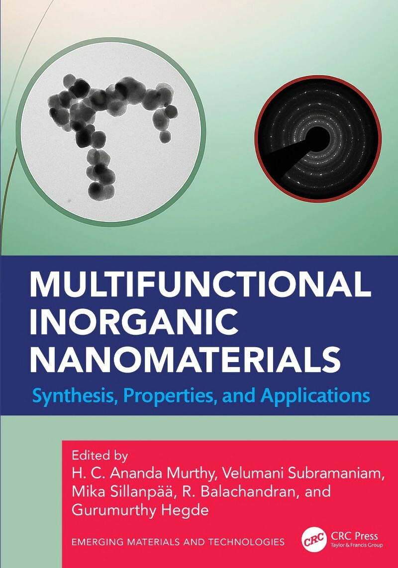 Multifunctional Inorganic Nanomaterials (2026) (H. C. Ananda Murthy, Velumani Subramaniam, Mika Sillanpää, R. Balachandran; Gurumurthy Hegde) Multifunctional Inorganic Nanomaterials (2026) (H. C. Ananda Murthy, Velumani Subramaniam, Mika Sillanpää, R. Balachandran; Gurumurthy Hegde)