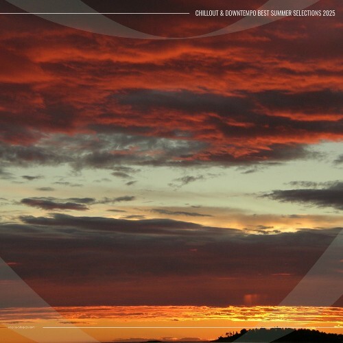 Chillout & Downtempo Best Summer Selections 2025 (2025) Chillout & Downtempo Best Summer Selections 2025 (2025)