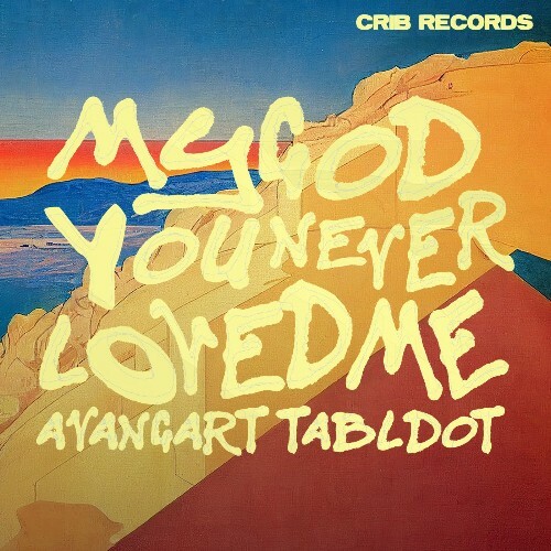  Avangart Tabldot - My God, You Never Loved Me (2023) 