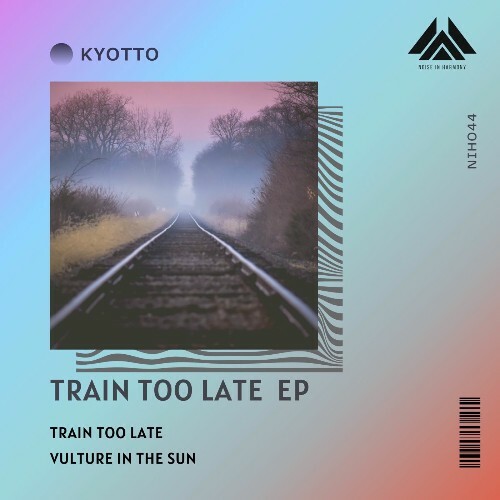 Kyotto - Train Too Late (2025) Kyotto - Train Too Late (2025)
